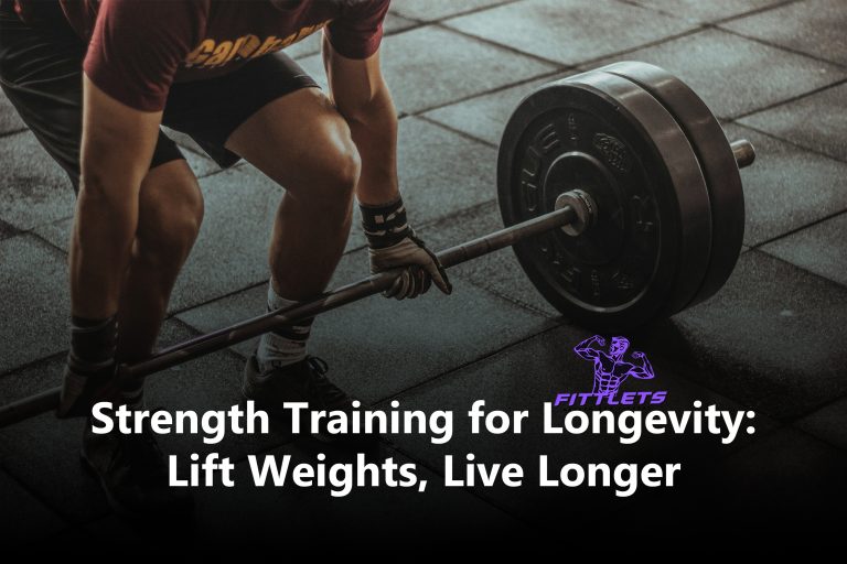Strength Training for Longevity: Lift Weights, Live Longer