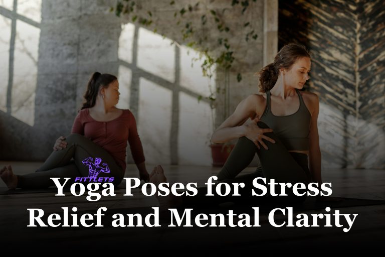Top Yoga Poses for Stress Relief and Mental Clarity