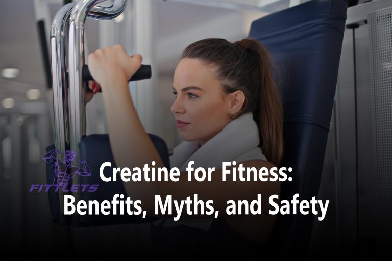 Creatine for Fitness: Benefits, Myths, and Safety