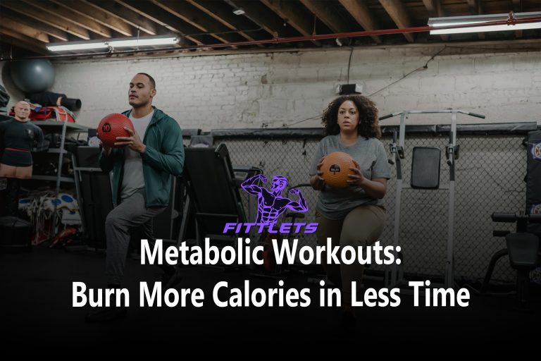 Metabolic Workouts: Burn More Calories in Less Time