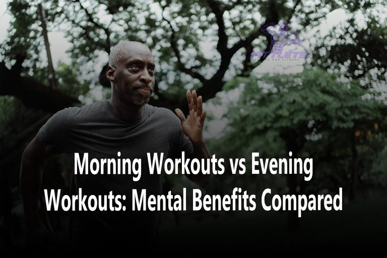 Morning Workouts vs Evening Workouts: Mental Benefits Compared