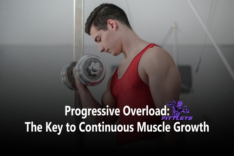 Progressive Overload: The Key to Continuous Muscle Growth