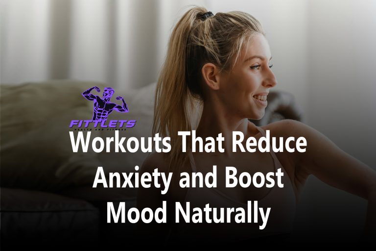 Workouts That Reduce Anxiety and Boost Mood Naturally