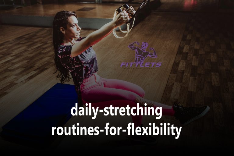 Daily Stretching Routines That Improve Flexibility Over Time