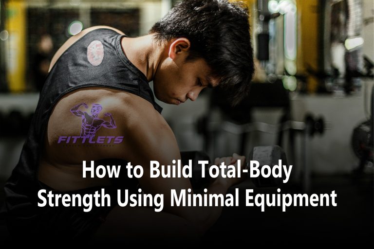 How to Build Total-Body Strength Using Minimal Equipment